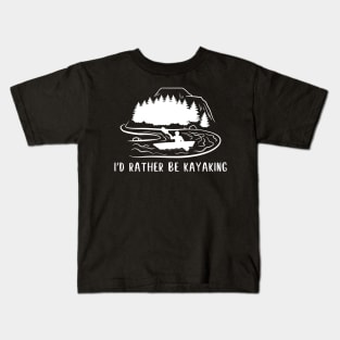 Funny kayaking, kayak life, kayaker design - rather be kayaking Kids T-Shirt